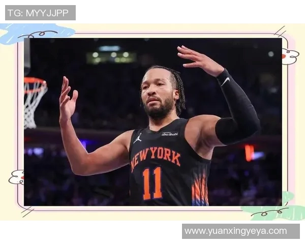 尼克斯黑马之谜:布伦森与OG组合引领联盟净效率榜首之路